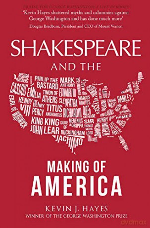 Shakespeare and the Making of America - Kevin J. Hayes [KSIĄŻKA]