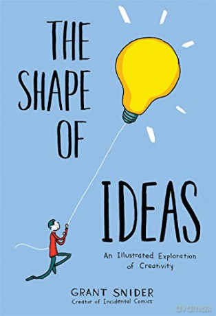 Shape of Ideas: An Illustrated Exploration of Creativity - Grant Snider [KSIĄŻKA]
