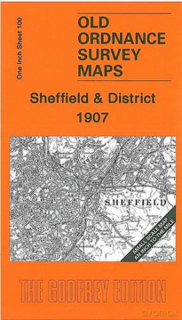 Sheffield and District 1907: One Inch Sheet 100 (Old Ordnance Survey Maps - Inch to the Mile) - Melvyn Jones [KSIĄŻKA]