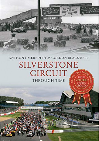 Silverstone Circuit Through Time - Anthony Meredith [KSIĄŻKA]