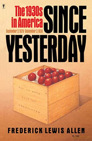 Since Yesterday: The 1930's in America, September 3, 1929 to September 3, 1939 (Perennial library) - Frederick Lewis Allen [KSIĄŻKA]