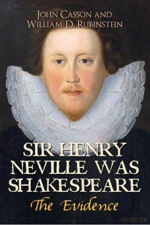 Sir Henry Neville Was Shakespeare: The Evidence - Professor William D. Rubinstein [KSIĄŻKA]