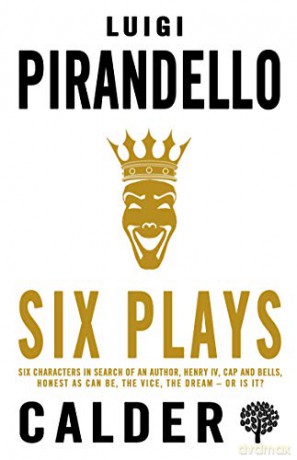 Six Plays: Six Characters in Search of an Author, Henry IV, Caps and Bells, Right You Are (if You Think You Are), The Jar, The Patent - Luigi Pirandello [KSIĄŻKA]