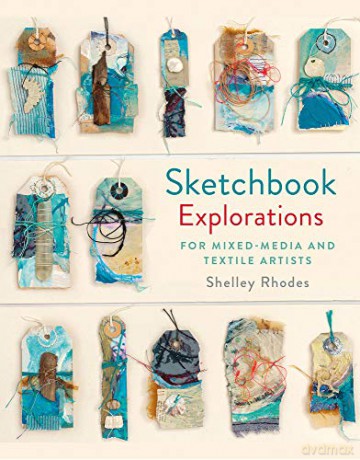 Sketchbook Explorations: For mixed-media and textile artists - Shelley Rhodes [KSIĄŻKA]