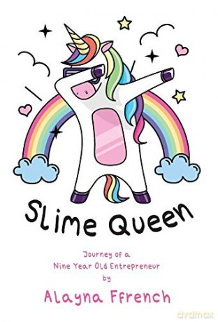 Slime Queen: Journey of a Nine Year Old Entrepreneur - Alayna Ffrench [KSIĄŻKA]