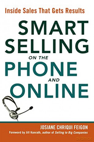 Smart Selling on the Phone and Online: Inside Sales That Gets Results - Josiane Feigon [KSIĄŻKA]