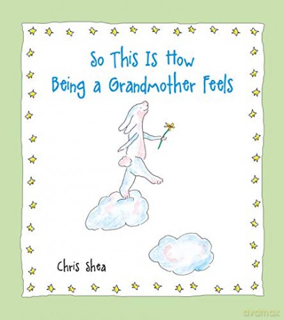 So This Is How Being a Grandmother Feels - Chris Shea [KSIĄŻKA]