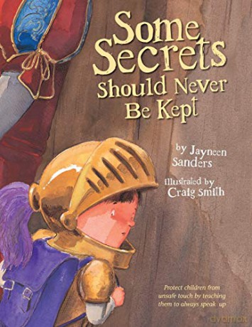 Some Secrets Should Never Be Kept: Protect children from unsafe touch by teaching them to always speak up - Jayneen Sanders [KSIĄŻKA]