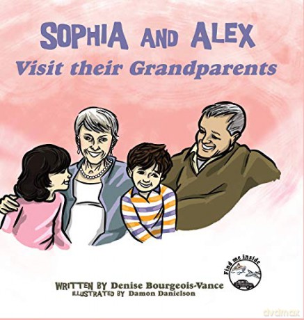 Sophia and Alex Visit their Grandparents (9) - Denise Bourgeois-Vance [KSIĄŻKA]