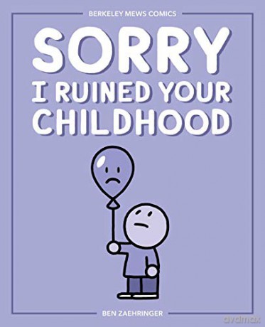 Sorry I Ruined Your Childhood: Berkeley Mews Comics - Ben Zaehringer [KSIĄŻKA]