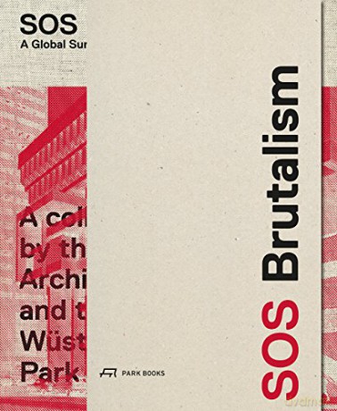 SOS Brutalism: A Global Survey - Oliver Elser [KSIĄŻKA]