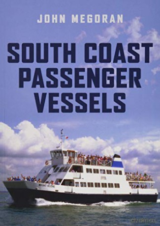 South Coast Passenger Vessels - John Megoran [KSIĄŻKA]