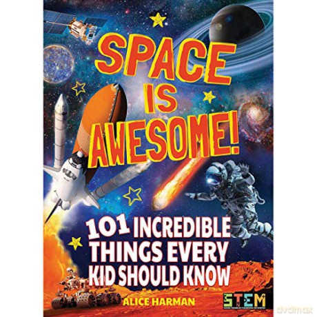 Space Is Awesome!: 101 Incredible Things Every Kid Should Know (STEM titles) - Alice Harman [KSIĄŻKA]