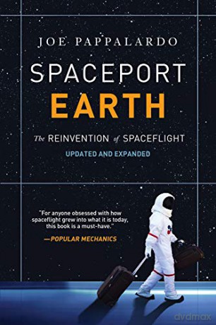 Spaceport Earth: The Reinvention of Spaceflight - Joe Pappalardo [KSIĄŻKA]