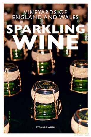 Sparkling Wine: Vineyards of England and Wales: The Vineyards of England and Wales - Stewart Wilde [KSIĄŻKA]