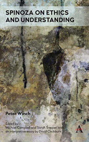 Spinoza on Ethics and Understanding (Anthem Studies in Wittgenstein) - Peter Winch [KSIĄŻKA]