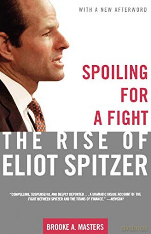 Spoiling For a Fight: The Rise of Eliot Spitzer - Brookea. Masters [KSIĄŻKA]