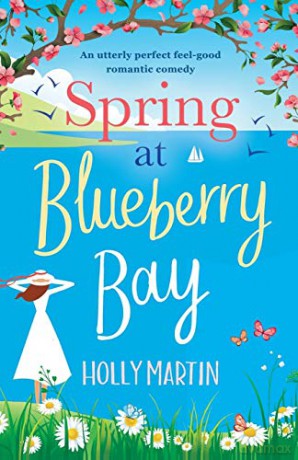 Spring at Blueberry Bay: An utterly perfect feel good romantic comedy: Volume 1 (Hope Island) - Holly Martin [KSIĄŻKA]