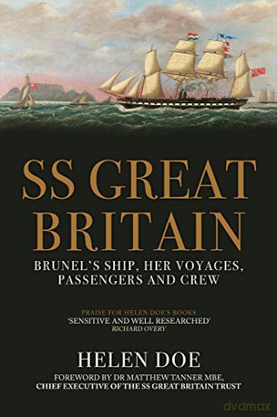 SS Great Britain: Brunel's Ship, Her Voyages, Passengers and Crew - Helen Doe [KSIĄŻKA]
