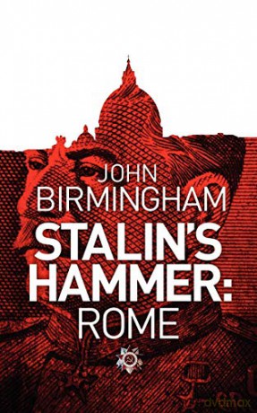 Stalin's Hammer: Rome - John Birmingham [KSIĄŻKA]