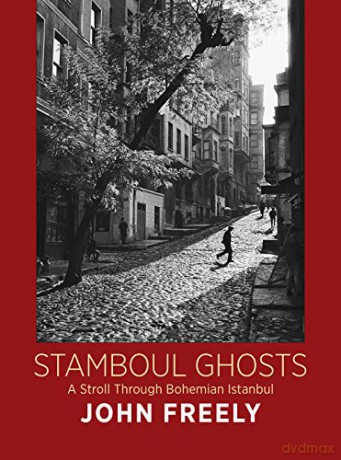 Stamboul Ghosts: A Stroll Through Bohemian Istanbul - John Freely [KSIĄŻKA]