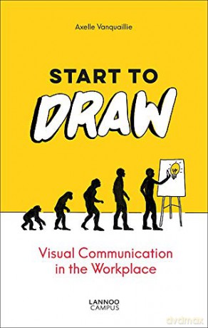 Start to Draw: Visual Communication in the Workplace - Axelle Vanquaillie [KSIĄŻKA]