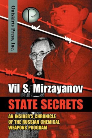 State Secrets: An Insider's Chronicle of the Russian Chemical Weapons Program - Vil S. Mirzayanov [KSIĄŻKA]