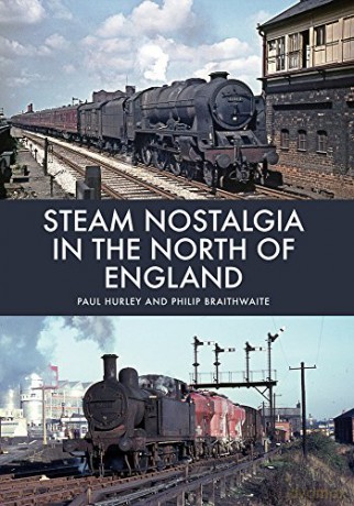 Steam Nostalgia in The North of England - Paul Hurley [KSIĄŻKA]