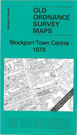 Stockport Town Centre 1873: Stockport Sheet 8 (Old Ordnance Survey Maps of Stockport - Yard to the Mile) - Chris Makepeace [KSIĄŻKA]
