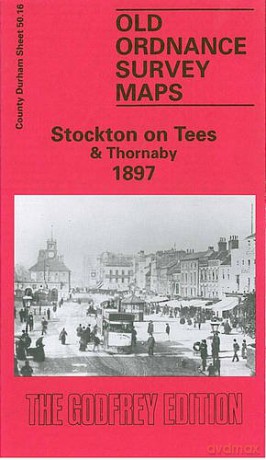 Stockton-on-Tees and Thornaby 1897: Durham Sheet 50.16 (Old Ordnance Survey Maps of County Durham) - Robert Woodhouse [KSIĄŻKA]