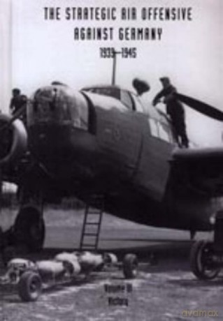 Strategic Air Offensive Against Germany 1939-1945: Victory v. 3 (Vol 3) - Charles Webster [KSIĄŻKA]