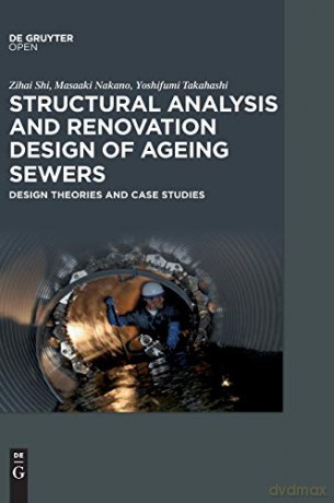 Structural Analysis and Renovation Design of Ageing Sewers: Design Theories and Case Studies - Takahashi Yoshifumi [KSIĄŻKA]