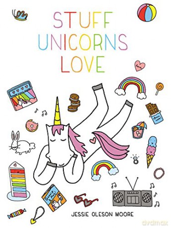 Stuff Unicorns Love - Jessie Oleson Moore [KSIĄŻKA]