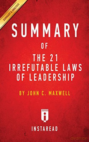 Summary of The 21 Irrefutable Laws of Leadership: by John C. Maxwell | Includes Analysis - Instaread Summaries [KSIĄŻKA]
