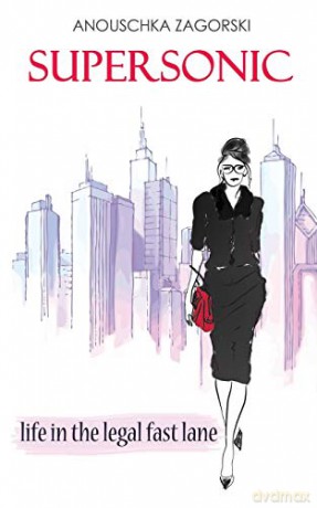 Supersonic: Life in the Legal Fast Lane - Anouschka Zagorski [KSIĄŻKA]