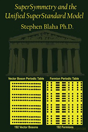 SuperSymmetry and the Unified SuperStandard Model - Stephen Blaha [KSIĄŻKA]