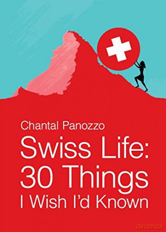 Swiss Life: 30 Things I Wish I'd Known - Chantal Panozzo [KSIĄŻKA]