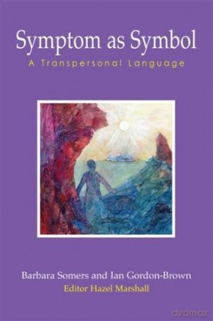 Symptom as Symbol: A Transpersonal Language (Wisdom of the Transpersonal) - Barbara Somers [KSIĄŻKA]