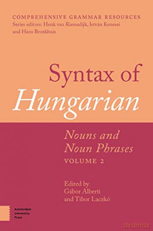 Syntax of Hungarian: Nouns and Noun Phrases, Volume 2 (Comprehensive Grammar Resources) - Tibor Laczko [KSIĄŻKA]