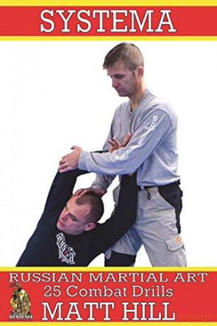 Systema: Russian Martial Art 25 Combat Drills - Matt Hill [KSIĄŻKA]