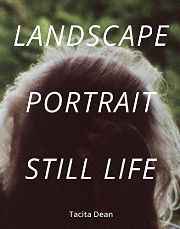 Tacita Dean: Landscape, Portrait, Still Life - Alexandra Harris [KSIĄŻKA]