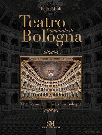 Teatro Comunale di Bologna - The Comunale Theatre in Bologna - Piero Mioli [KSIĄŻKA]