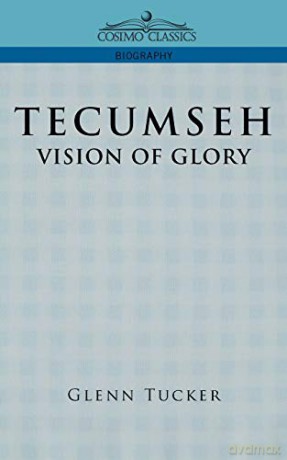 Tecumseh: A Vision of Glory - Glenn Tucker [KSIĄŻKA]