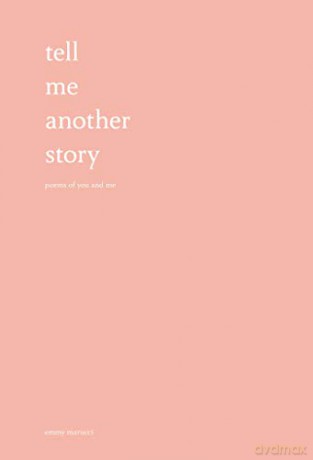 Tell Me Another Story: Poems of You and Me - Emmy Marucci [KSIĄŻKA]