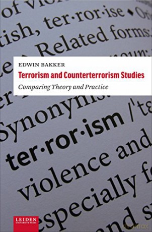 Terrorism and Counterterrorism Studies: Comparing Theory and Practice - Edwin Bakker [KSIĄŻKA]