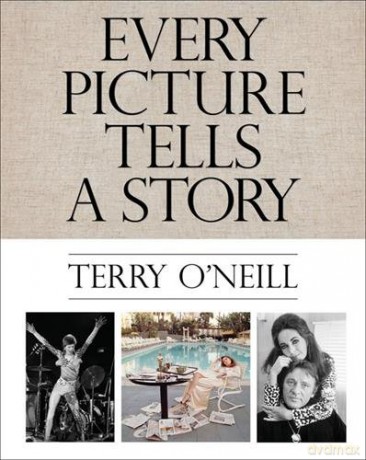 Terry O'Neill: Every Picture Tells a Story - Terry O'Neill [KSIĄŻKA]