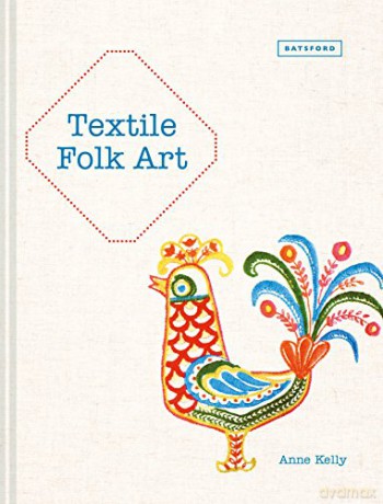 Textile Folk Art - Anne Kelly [KSIĄŻKA]