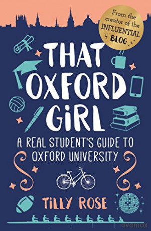 That Oxford Girl: A Real Student's Guide to Oxford University - Tilly Rose [KSIĄŻKA]
