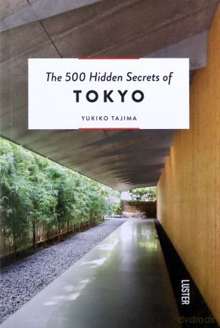The 500 Hidden Secrets of Tokyo - Yukiko Tajima [KSIĄŻKA]