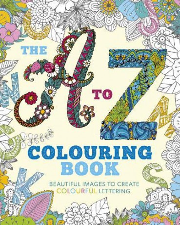 The A to Z Colouring Book: Beautiful Images to Create Colourful Lettering (Colouring Books) - Arcturus Publishing [KSIĄŻKA]